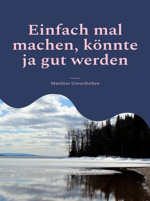 cover image of Einfach mal machen, könnte ja gut werden